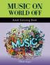 Music On World Off: Adult Coloring Book