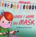 When I Wear My Mask: 1 (Encouraging Children to Protect the Elderly & Prevent Virus Spread While Still Having Fun)