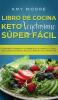 Libro de Cocina Keto Vegetariano Súper Fácil: La manera comprobada de perder peso de manera saludable con la dieta cetogénica incluso si eres un total principiante