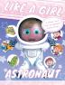 Like A Girl: Astronaut: 2