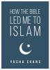 How The Bible Led Me to Islam