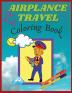 Airplane travel coloring book for kids: Big Coloring Book for Toddlers and Kids Who Love Airplanes