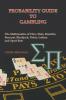 Probability Guide to Gambling: The Mathematics of Dice Slots Roulette Baccarat Blackjack Poker Lottery and Sport Bets