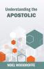 Understanding the Apostolic