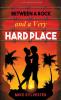 Between a Rock and a Very Hard Place: A Novel of Love and Adventure