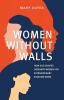 Women Without Walls: How God Shapes Ordinary Women for Extraordinary Kingdom work