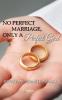 No Perfect Marriage Only A Perfect God