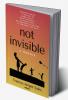 Not Invisible A Memoir