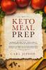 Keto Meal Prep: Ketogenic Diet Meal Plan - Weight Loss at Your Fingertips Through the Keto Diet Plan: Based on the Benefits of the Ketogenic Diet Ketosis Low Carb Low Fat Ketone Diet Plan