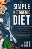 Keto Diet - The Simple Ketogenic Diet: The Essential Fat Burning Formula for Any Body: Ketogenic Cleanse Ketosis Low Carb Diet Keto Meal Plan Keto ... Protein Low Fat Weight Loss & Fat Loss