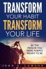 Habits of Successful People: Transform Your Habit Transform Your Life - Be the Person You Were Always Meant To Be (Habit Stacking)