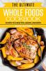 Whole Foods Diet: The Ultimate Whole Foods Cookbook - 30 Days to a New You Health and Body