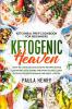 Keto Meal Prep Cookbook For Beginners: KETOGENIC HEAVEN - How To Cook Delicious Keto Recipes While Counting Keto Carbs and Practicing Clean Eating For Vegetarians and Meat Lovers