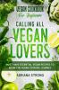 Vegan Cookbook For Beginners: CALLING ALL VEGAN LOVERS - Must Have Essential Vegan Recipes to Begin The Vegan Cooking Journey