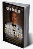 Methods to Greatness: Lessons of the Mind Body and Soul from Asia’s Top Entrepreneurs Athletesand Icons