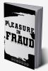 Pleasure in Fraud