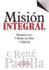 Misión Integral: Ensayos sobre el Reino de Dios y la Iglesia