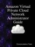 Amazon Virtual Private Cloud Network Administrator Guide