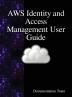 AWS Identity and Access Management User Guide: AWS IAM User Guide