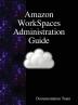 Amazon WorkSpaces Administration Guide