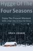 Hygge Of The Four Seasons - Enjoy The Present Moment With a High Vibe And Have No Stress