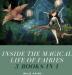 Inside the Magical Life of Fairies: 3 Books in 1