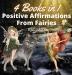 Positive Affirmations From Fairies: 4 Books in 1