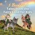 Tales from the Fairy Land for Kids: 5 Books in 1