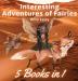 Interesting Adventures of Fairies: 5 Books in 1