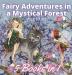 Fairy Adventures in a Mystical Forest: 5 Books in 1