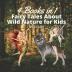 Fairy Tales About Wild Nature for Kids: 4 Books in 1