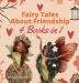 Fairy Tales About Friendship: 4 Books in 1