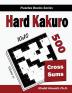 Hard Kakuro: 500 Hard Cross Sums Puzzles (10x10) (Puzzles Books)