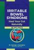 Irritable Bowel Syndrome: Heal Your Gut Naturally in 90 Days!