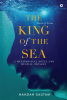 The King of the Sea : A Metaphysical Novel and Musical Odyssey