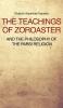 The Teachings of Zoroaster and the philosophy of the Parsi religion