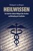 Heilwissen: Die Schrift der Aebtissin Hildegard über Ursachen und Behandlung der Krankheiten (großdruck)