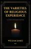 The Varieties of Religious Experience a Study in Human Nature (Annotated): Easy-to-read Layout