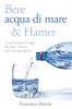 Bere acqua di mare e Hamer: Considerando le leggi del dott. Hamer sull'auto-guarigione (Seconda edizione)