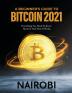 A Beginner's Guide to Bitcoin 2021: Everything You Need To Know About It And How It Works