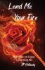 Lend Me Your Fire