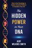 The Hidden Power in Your DNA