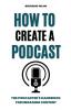 How To Create A Podcast
