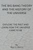 The Big Bang Theory and the History of the Universe