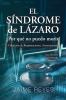 El Síndrome de Lázaro ¿Por qué no puedo morir? Una colección de reanimaciones, avivamientos, ECM y OBE Presentando: Una memoria, incluida la guerra de Vietnam (Spanish Edition)