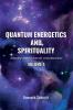 Quantum Energetics and Spirituality Volume 1