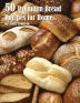 50 Premium Bread Recipes for Home