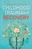 Childhood Trauma and Recovery