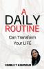 A DAILY ROUTINE CAN TRANSFORM YOUR LIFE