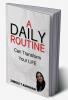 A DAILY ROUTINE CAN TRANSFORM YOUR LIFE